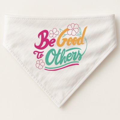 Be Good To Others Floral USA-Made Doggie Bandana