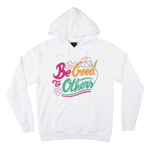 Be Good To Others Floral Hoodie