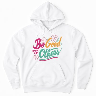 Be Good To Others Floral Hoodie