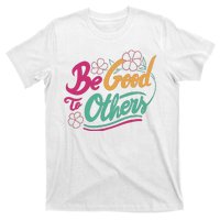 Be Good To Others Floral T-Shirt