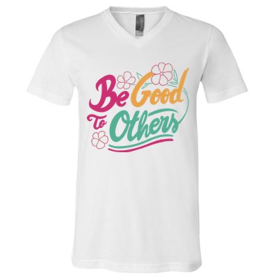 Be Good To Others Floral V-Neck T-Shirt