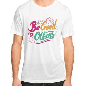 Be Good To Others Floral Adult ChromaSoft Performance T-Shirt