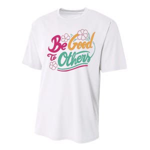 Be Good To Others Floral Performance Sprint T-Shirt