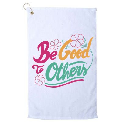 Be Good To Others Floral Golf Towel