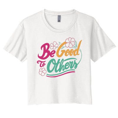 Be Good To Others Floral Women's Crop Top Tee