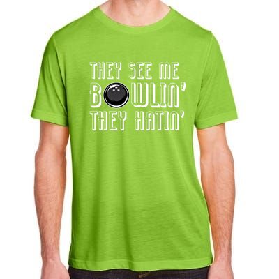 Bowling Gift They See Me Bowlin They Hatin Bowling Cool Gift Adult ChromaSoft Performance T-Shirt