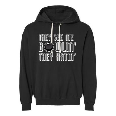 Bowling Gift They See Me Bowlin They Hatin Bowling Cool Gift Garment-Dyed Fleece Hoodie