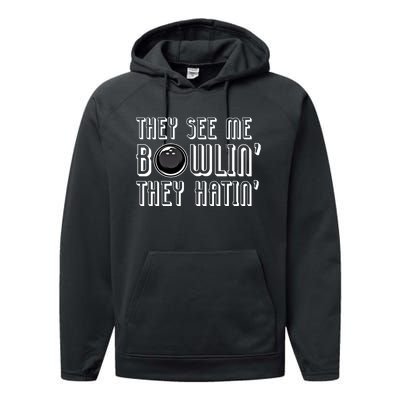 Bowling Gift They See Me Bowlin They Hatin Bowling Cool Gift Performance Fleece Hoodie