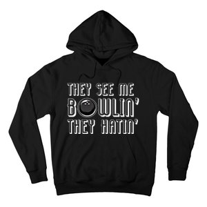 Bowling Gift They See Me Bowlin They Hatin Bowling Cool Gift Hoodie