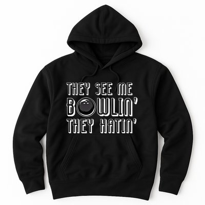 Bowling Gift They See Me Bowlin They Hatin Bowling Cool Gift Hoodie