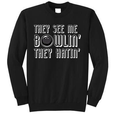 Bowling Gift They See Me Bowlin They Hatin Bowling Cool Gift Sweatshirt