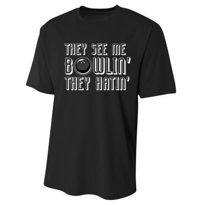 Bowling Gift They See Me Bowlin They Hatin Bowling Cool Gift Performance Sprint T-Shirt