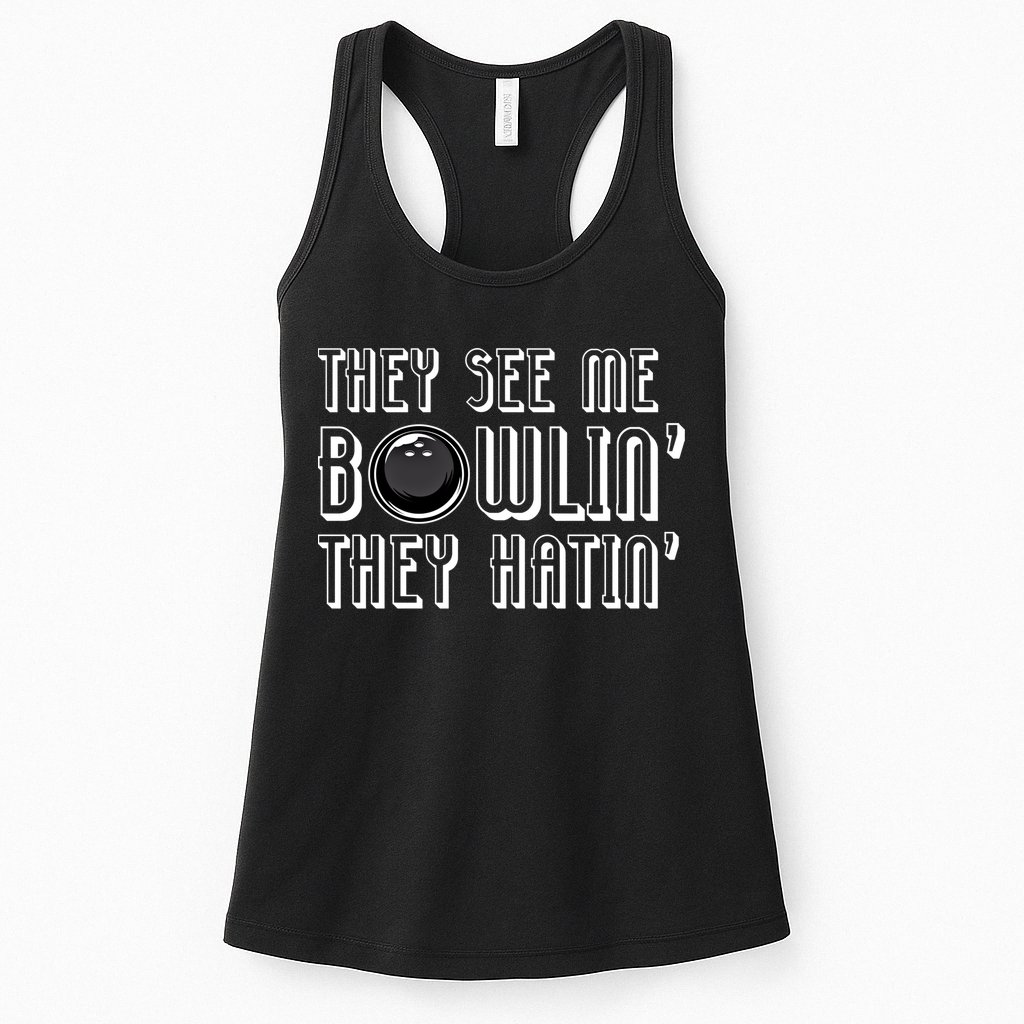 Bowling Gift They See Me Bowlin They Hatin Bowling Cool Gift Womens Tank Top