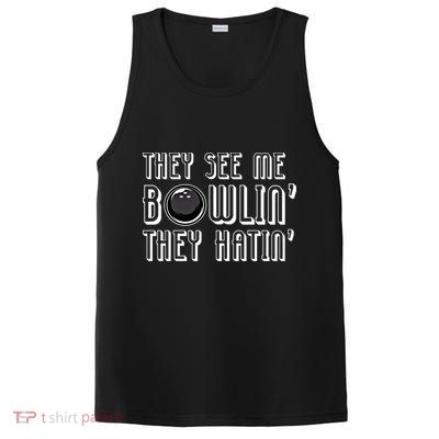 Bowling Gift They See Me Bowlin They Hatin Bowling Cool Gift PosiCharge Competitor Tank