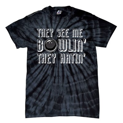 Bowling Gift They See Me Bowlin They Hatin Bowling Cool Gift Tie-Dye T-Shirt