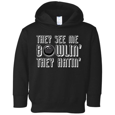 Bowling Gift They See Me Bowlin They Hatin Bowling Cool Gift Toddler Hoodie