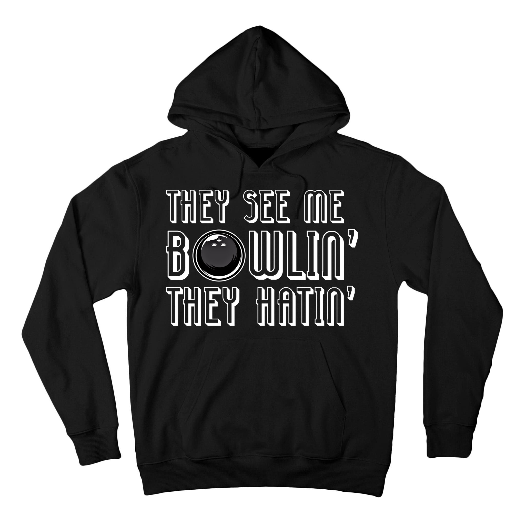 Bowling Gift They See Me Bowlin They Hatin Bowling Cool Gift Tall Hoodie