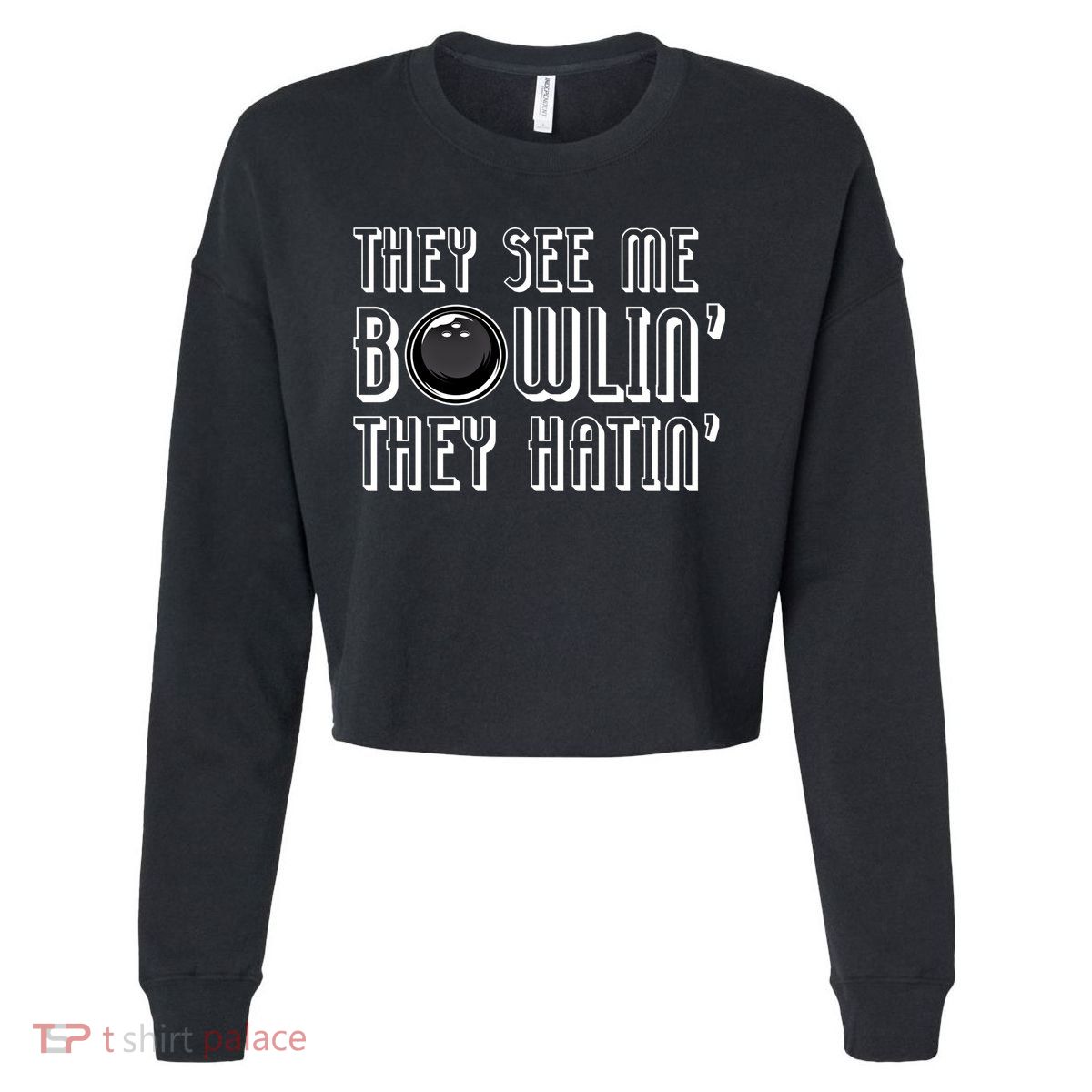 Bowling Gift They See Me Bowlin They Hatin Bowling Cool Gift Cropped Pullover Crew