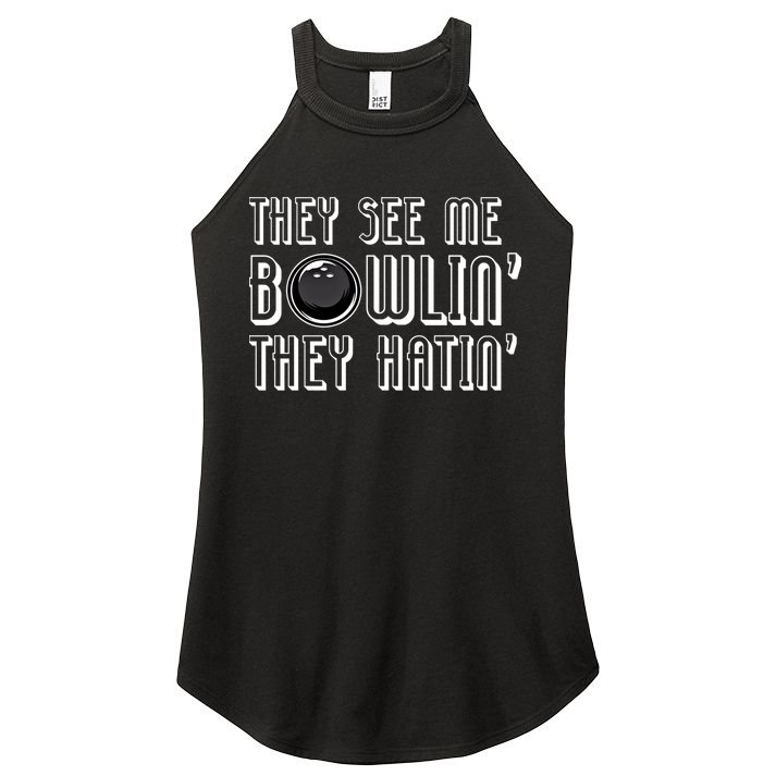 Bowling Gift They See Me Bowlin They Hatin Bowling Cool Gift Women's Perfect Tri Rocker Tank