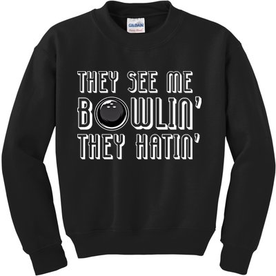 Bowling Gift They See Me Bowlin They Hatin Bowling Cool Gift Kids Sweatshirt