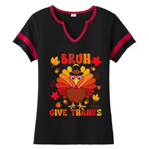 Bruh Give Thanks Cute Thanksgiving Turkey Thankful Ladies Halftime Notch Neck Tee