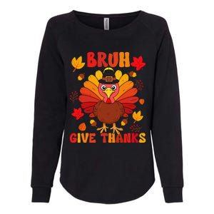 Bruh Give Thanks Cute Thanksgiving Turkey Thankful Womens California Wash Sweatshirt