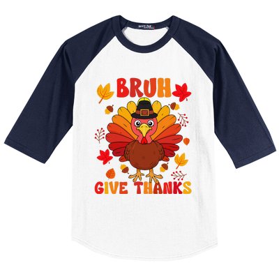 Bruh Give Thanks Cute Thanksgiving Turkey Thankful Baseball Sleeve Shirt