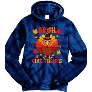 Bruh Give Thanks Cute Thanksgiving Turkey Thankful Tie Dye Hoodie