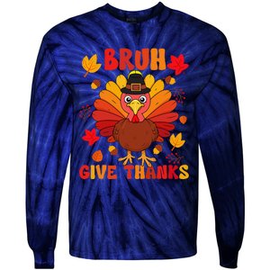 Bruh Give Thanks Cute Thanksgiving Turkey Thankful Tie-Dye Long Sleeve Shirt