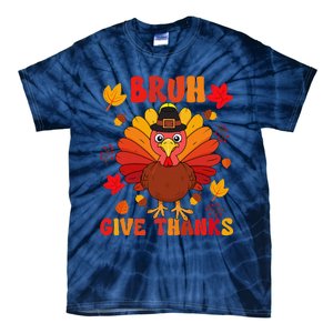 Bruh Give Thanks Cute Thanksgiving Turkey Thankful Tie-Dye T-Shirt