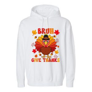 Bruh Give Thanks Cute Thanksgiving Turkey Thankful Garment-Dyed Fleece Hoodie