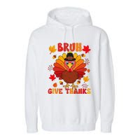 Bruh Give Thanks Cute Thanksgiving Turkey Thankful Garment-Dyed Fleece Hoodie