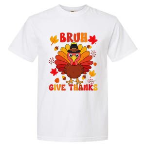 Bruh Give Thanks Cute Thanksgiving Turkey Thankful Garment-Dyed Heavyweight T-Shirt