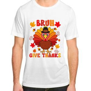 Bruh Give Thanks Cute Thanksgiving Turkey Thankful Adult ChromaSoft Performance T-Shirt