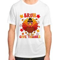 Bruh Give Thanks Cute Thanksgiving Turkey Thankful Adult ChromaSoft Performance T-Shirt