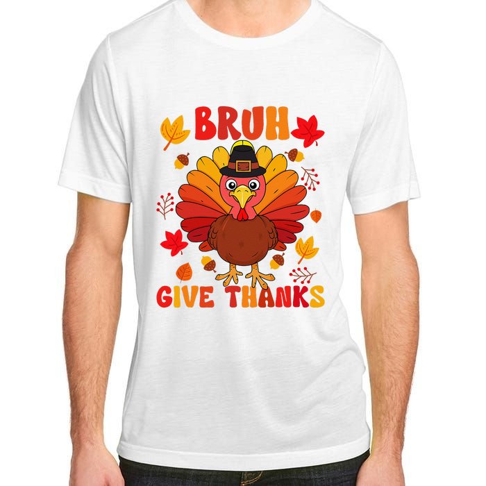 Bruh Give Thanks Cute Thanksgiving Turkey Thankful Adult ChromaSoft Performance T-Shirt