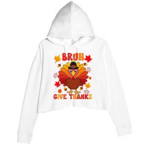 Bruh Give Thanks Cute Thanksgiving Turkey Thankful Crop Fleece Hoodie