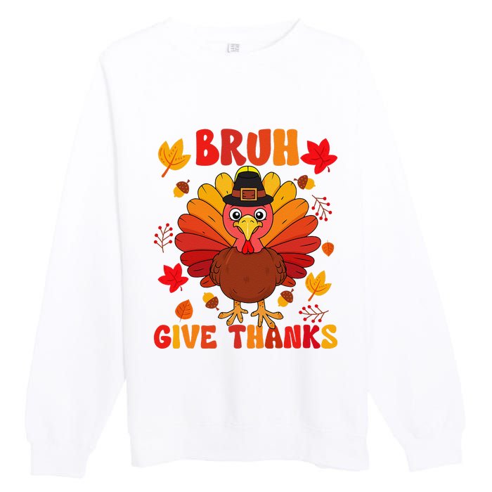 Bruh Give Thanks Cute Thanksgiving Turkey Thankful Premium Crewneck Sweatshirt