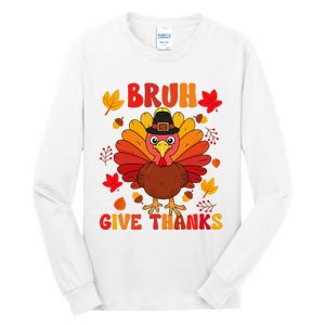 Bruh Give Thanks Cute Thanksgiving Turkey Thankful Tall Long Sleeve T-Shirt