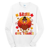 Bruh Give Thanks Cute Thanksgiving Turkey Thankful Tall Long Sleeve T-Shirt