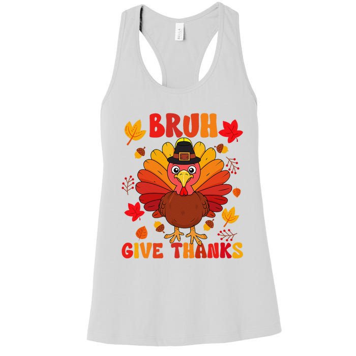 Bruh Give Thanks Cute Thanksgiving Turkey Thankful Women's Racerback Tank