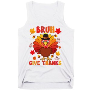 Bruh Give Thanks Cute Thanksgiving Turkey Thankful Tank Top