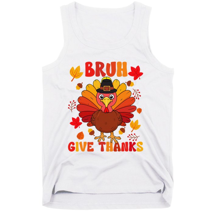 Bruh Give Thanks Cute Thanksgiving Turkey Thankful Tank Top