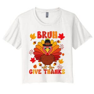 Bruh Give Thanks Cute Thanksgiving Turkey Thankful Women's Crop Top Tee