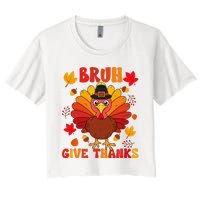 Bruh Give Thanks Cute Thanksgiving Turkey Thankful Women's Crop Top Tee