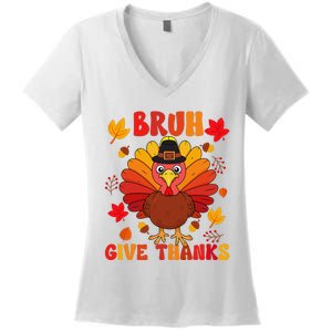 Bruh Give Thanks Cute Thanksgiving Turkey Thankful Women's V-Neck T-Shirt