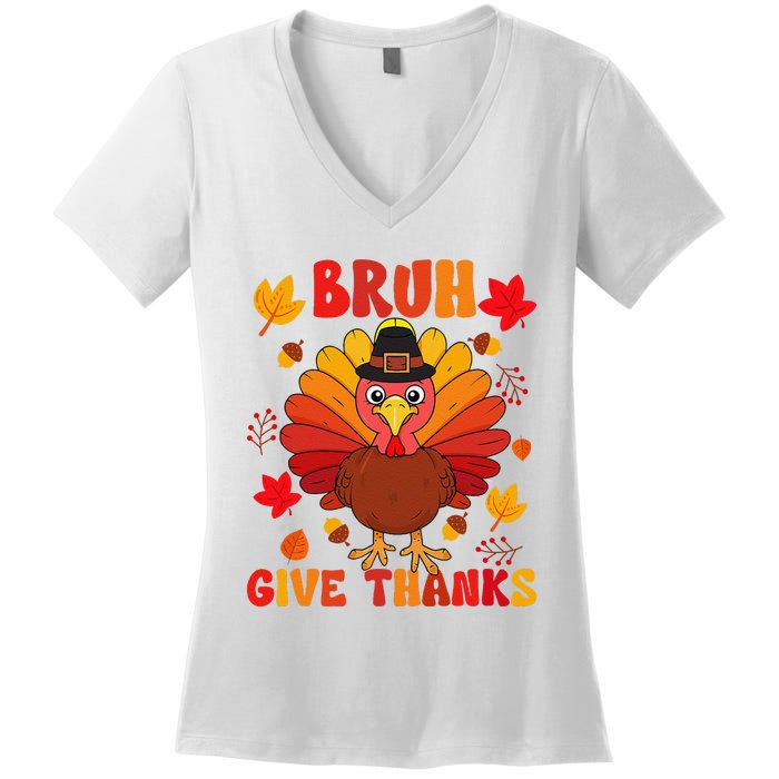 Bruh Give Thanks Cute Thanksgiving Turkey Thankful Women's V-Neck T-Shirt