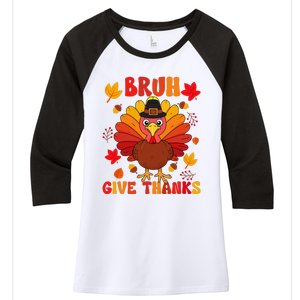 Bruh Give Thanks Cute Thanksgiving Turkey Thankful Women's Tri-Blend 3/4-Sleeve Raglan Shirt