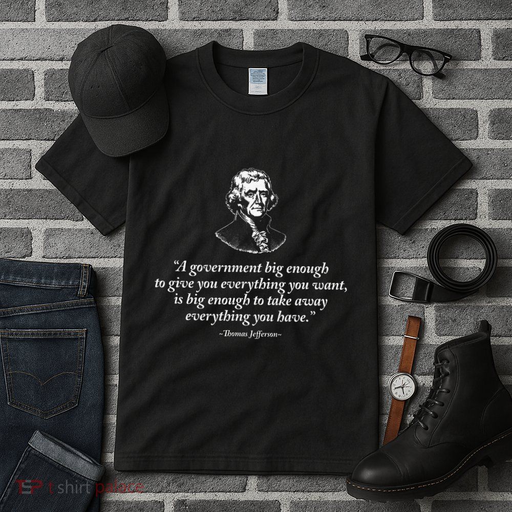 Big Government Thomas Jefferson Quote Tall T-Shirt