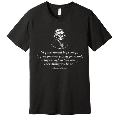 Big Government Thomas Jefferson Quote Premium T-Shirt